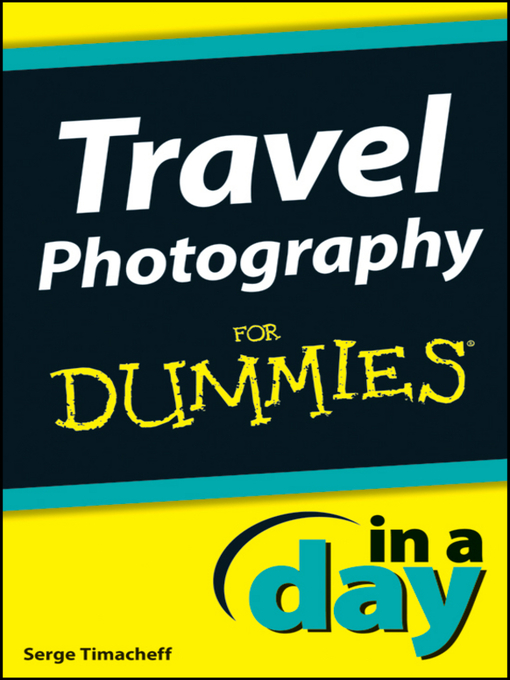 Title details for Travel Photography In a Day For Dummies by Serge Timacheff - Wait list